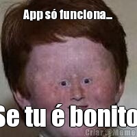 App s� funciona... Se tu � bonito!