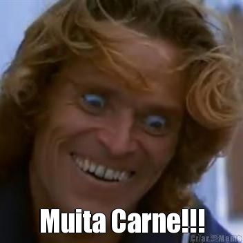  Muita Carne!!!