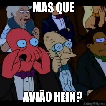 MAS QUE AVI�O HEIN?