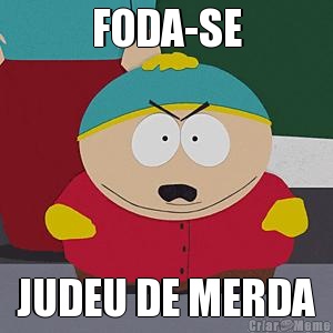 FODA-SE JUDEU DE MERDA