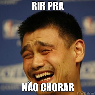 RIR PRA N�O CHORAR