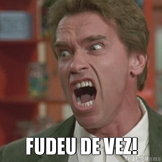  FUDEU DE VEZ!