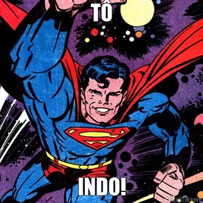 T� INDO!