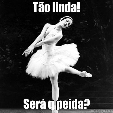 T�o linda! Ser� q peida?
