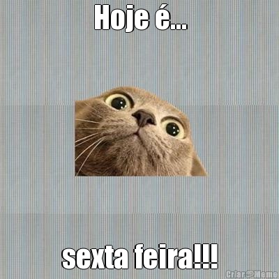 Hoje �... sexta feira!!!