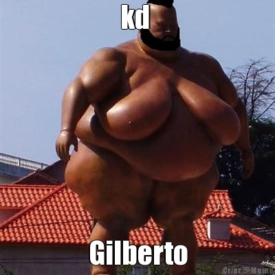kd  Gilberto