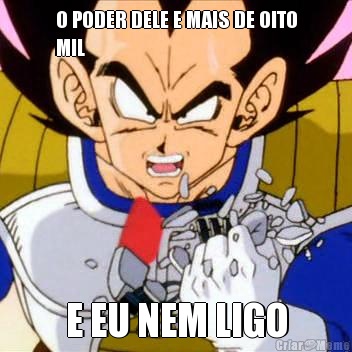 O PODER DELE E MAIS DE OITO
MIL E EU NEM LIGO