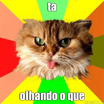 ta olhando o que