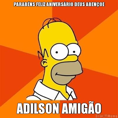 PARAB�NS FELIZ ANIVERS�RIO DEUS ABEN�OE ADILSON AMIG�O