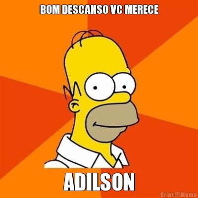 BOM DESCANSO VC MERECE ADILSON