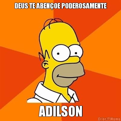 DEUS TE ABEN�OE PODEROSAMENTE ADILSON