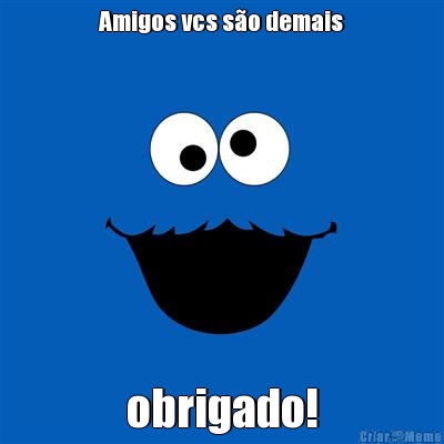 Amigos vcs s�o demais obrigado!