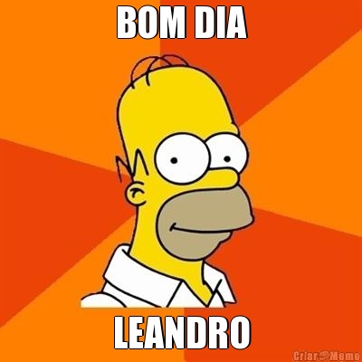 BOM DIA LEANDRO