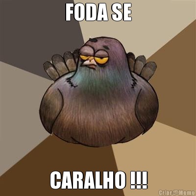 FODA SE CARALHO !!!