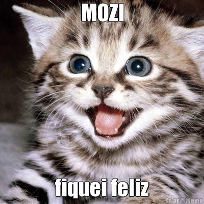 MOZI fiquei feliz