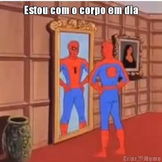 Estou com o corpo em dia 