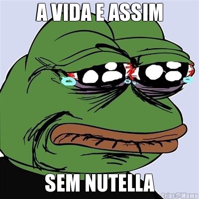 A VIDA E ASSIM SEM NUTELLA