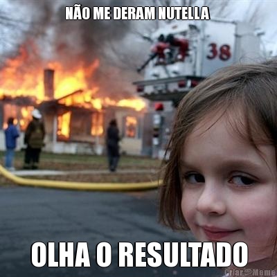 N�O ME DERAM NUTELLA  OLHA O RESULTADO