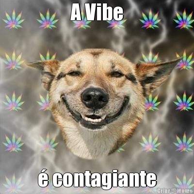 A Vibe � contagiante