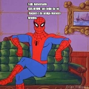 Feliz Aniversario
GUILHERME, um beijo da v�
 Raquel e do amigo Homem
Aranha. 