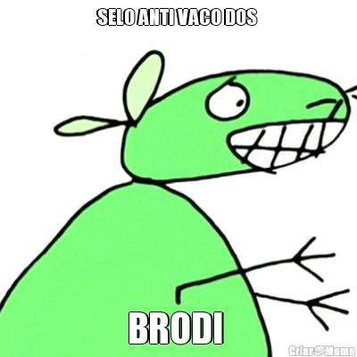 SELO ANTI VACO DOS  BRODI 