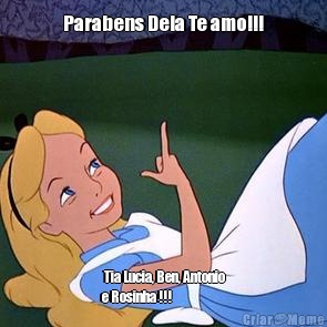 Parabens Deia Te amo!!!  Tia Lucia, Ben, Antonio
e Rosinha !!!