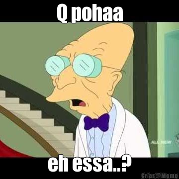 Q pohaa eh essa..?