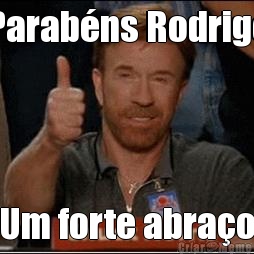 Parab�ns Rodrigo Um forte abra�o
