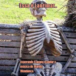 Essa � Laurimar... esperando Kauana mandar a
m�sica de Mar�lia
Mendon�a 