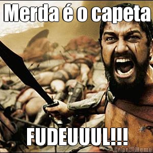 Merda � o capeta FUDEUUUL!!!