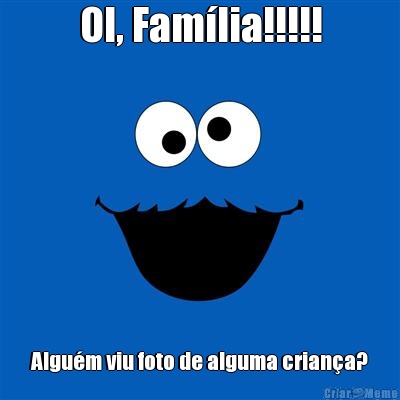 OI, Fam�lia!!!!! Algu�m viu foto de alguma crian�a?