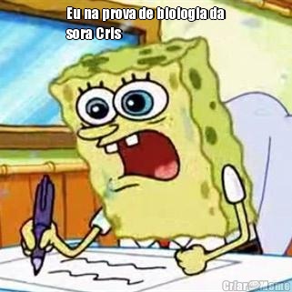 Eu na prova de biologia da
sora Cris 