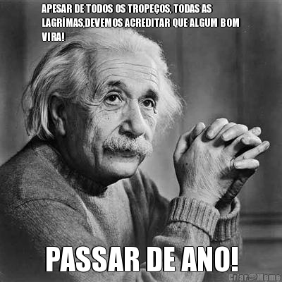 APESAR DE TODOS OS TROPE�OS, TODAS AS
LAGR�MAS,DEVEMOS ACREDITAR QUE ALGUM BOM
VIRA! PASSAR DE ANO!