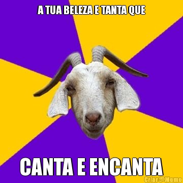 A TUA BELEZA E TANTA QUE CANTA E ENCANTA