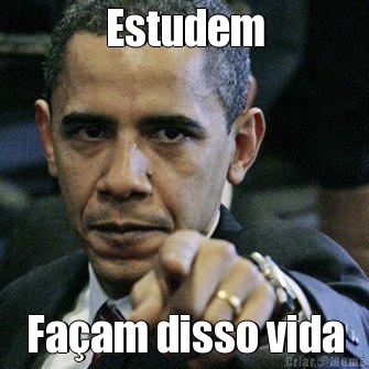 Estudem Fa�am disso vida