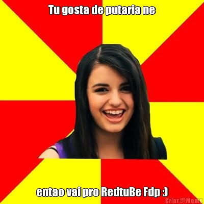 Tu gosta de putaria ne entao vai pro RedtuBe Fdp :)