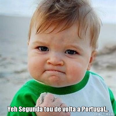  Yeh Segunda tou de volta a Portugal...