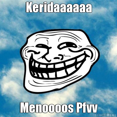 Keridaaaaaa Menoooos Pfvv