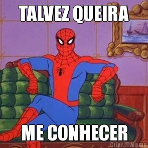 TALVEZ QUEIRA ME CONHECER