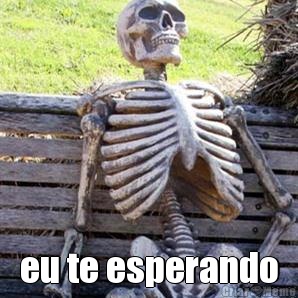  eu te esperando