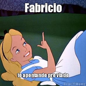 Fabricio to apontando pro viado