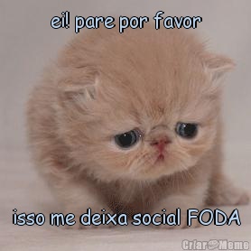 ei! pare por favor isso me deixa social FODA