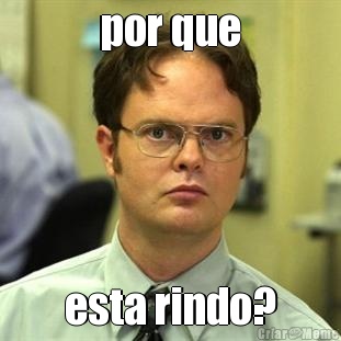 por que esta rindo?