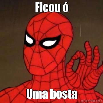 Ficou � Uma bosta
