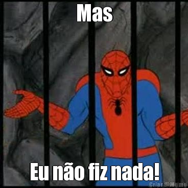 Mas Eu n�o fiz nada!
