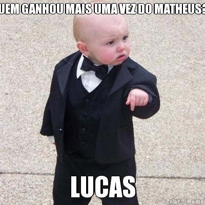 QUEM GANHOU MAIS UMA VEZ DO MATHEUS?? LUCAS