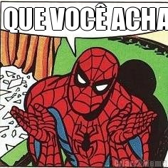 O QUE VOC� ACHA? 