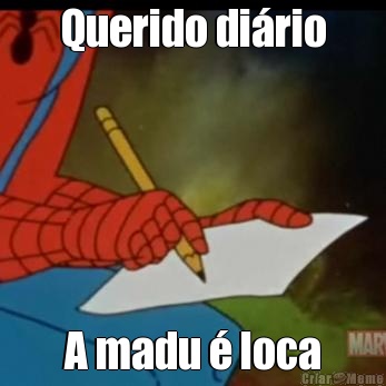 Querido di�rio A madu � loca