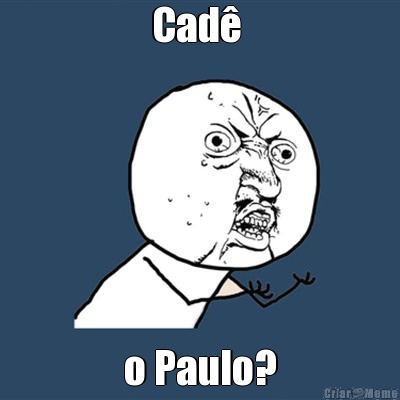 Cad�  o Paulo?