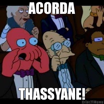 ACORDA THASSYANE!